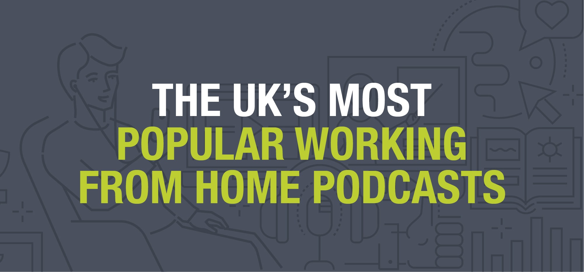 Instant Offices The UKs Most Popular Working From Home Podcasts Header